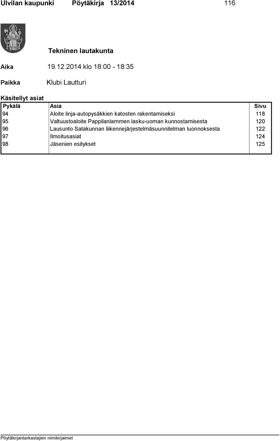 linja-autopysäkkien katosten rakentamiseksi 118 95 Valtuustoaloite Pappilanlammen lasku-uoman