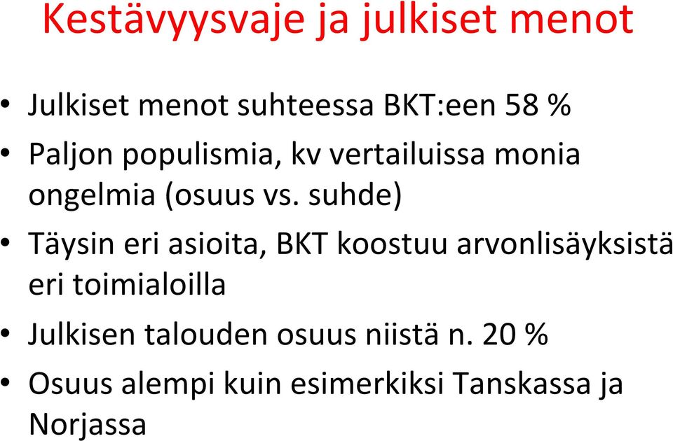 suhde) Täysin eri asioita, BKT koostuu arvonlisäyksistä eri toimialoilla