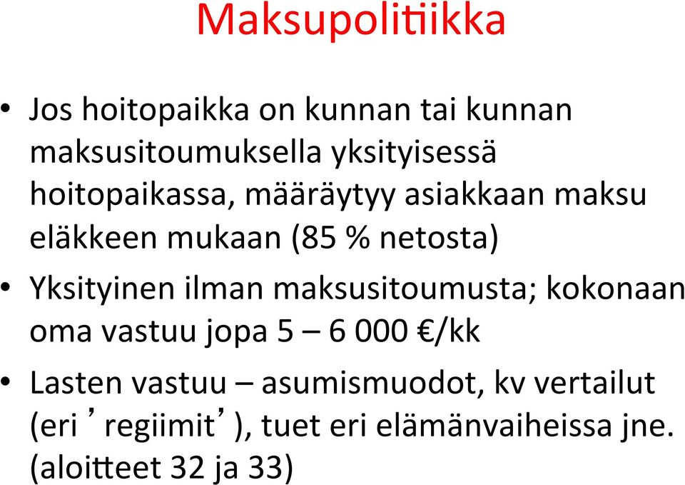 ilman maksusitoumusta; kokonaan oma vastuu jopa 5 6 000 /kk Lasten vastuu