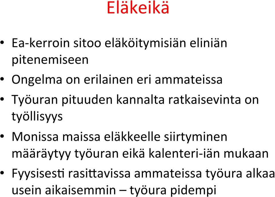 Monissa maissa eläkkeelle siirtyminen määräytyy työuran eikä kalenteri- iän