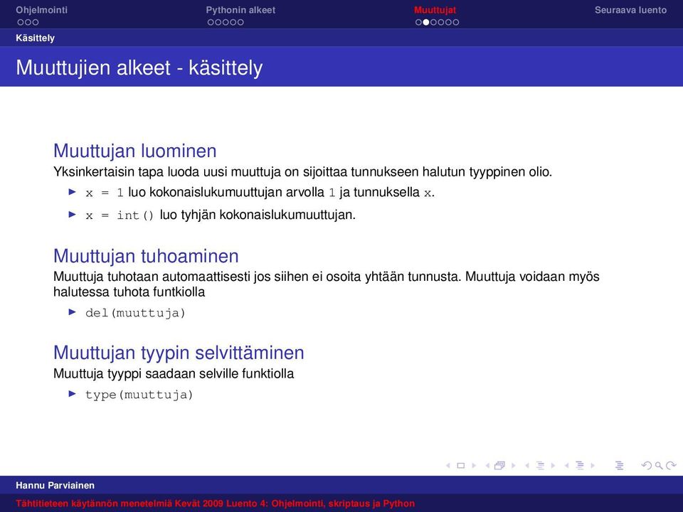 x = int() luo tyhjän kokonaislukumuuttujan.