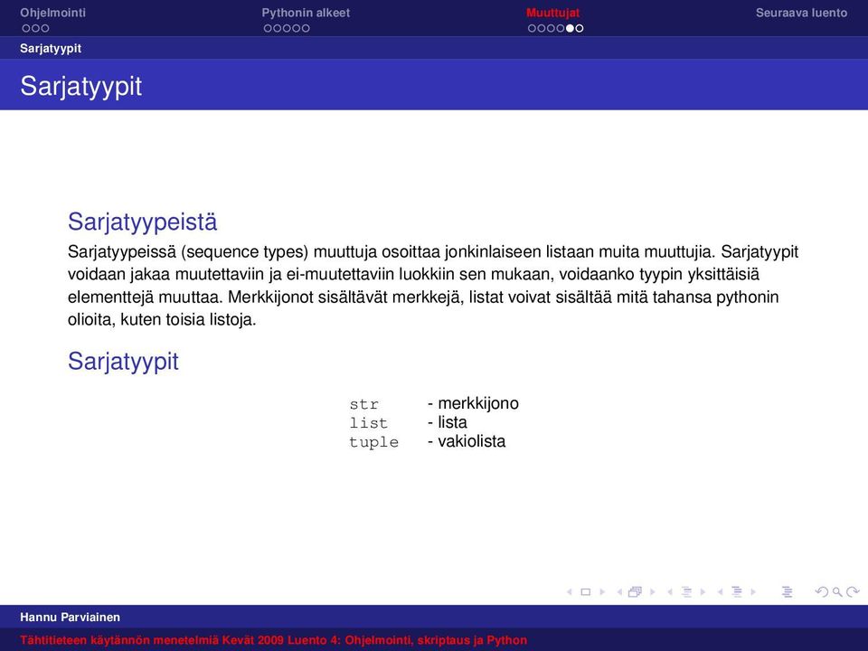 Sarjatyypit voidaan jakaa muutettaviin ja ei-muutettaviin luokkiin sen mukaan, voidaanko tyypin