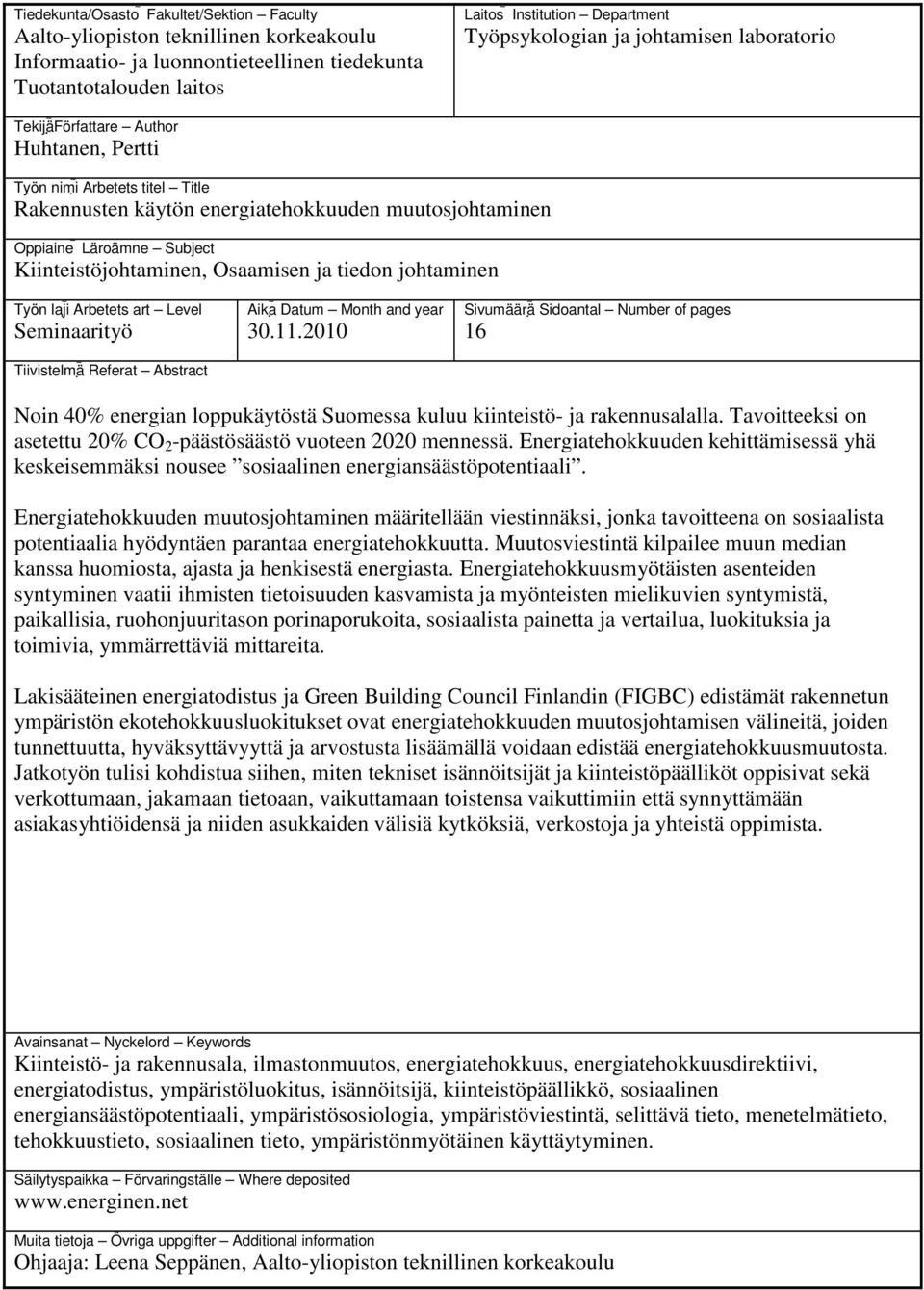 Kiinteistöjohtaminen, Osaamisen ja tiedon johtaminen Työn laji Arbetets art Level Seminaarityö Tiivistelmä Referat Abstract Aika Datum Month and year 30.11.