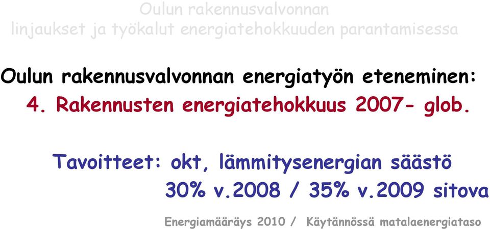 Tavoitteet: okt, lämmitysenergian säästö 30% v.