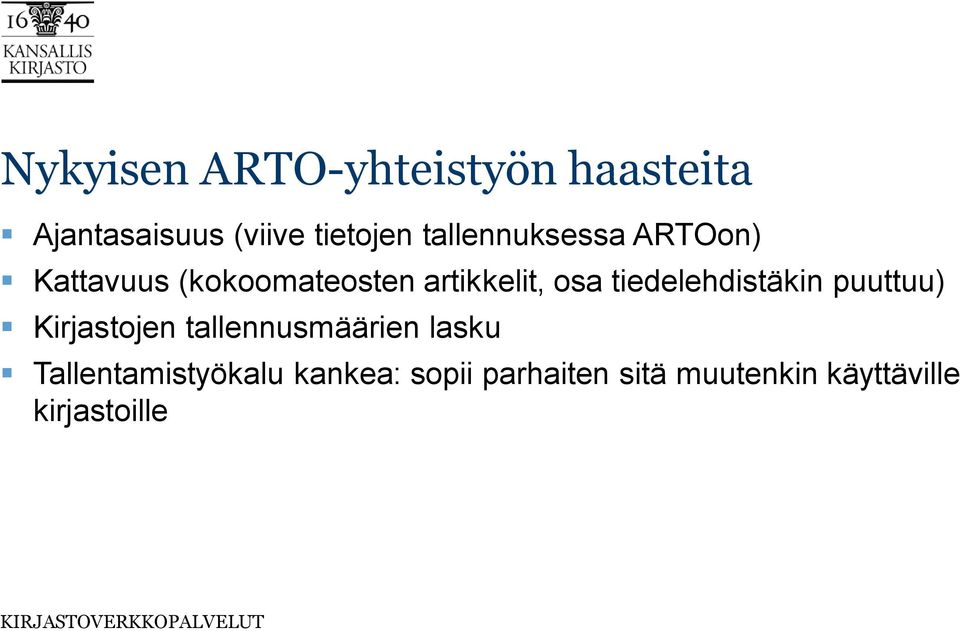 tiedelehdistäkin puuttuu) Kirjastojen tallennusmäärien lasku