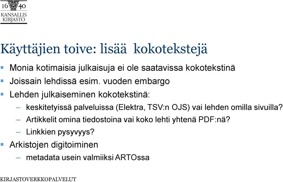 vuoden embargo Lehden julkaiseminen kokotekstinä: keskitetyissä palveluissa (Elektra, TSV:n