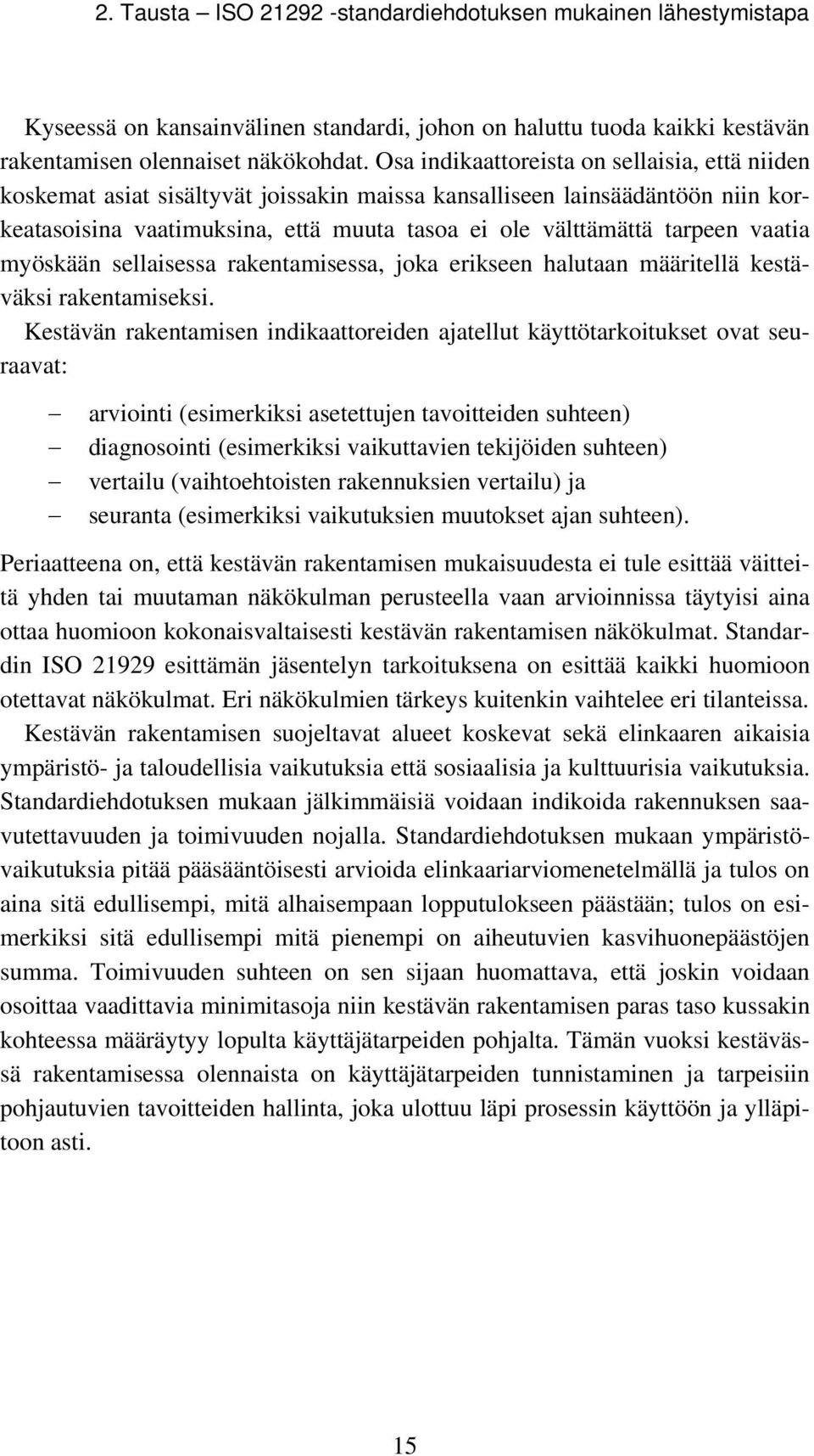 vaatia myöskään sellaisessa rakentamisessa, joka erikseen halutaan määritellä kestäväksi rakentamiseksi.