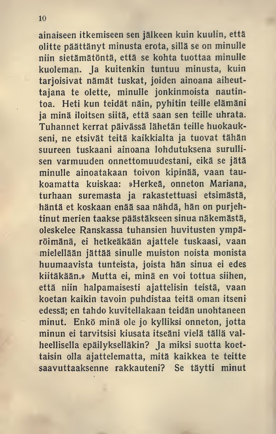 Heti kun teidät näin, pyhitin teille elämäni ja minä iloitsen siitä, että saan sen teille uhrata.