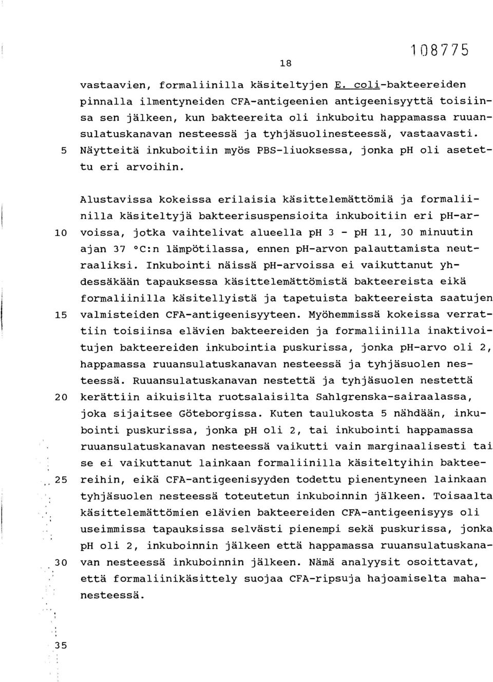 vastaavasti. 5 Näytteitä inkuboitiin myös PBS-liuoksessa, jonka ph oli asetettu eri arvoihin.