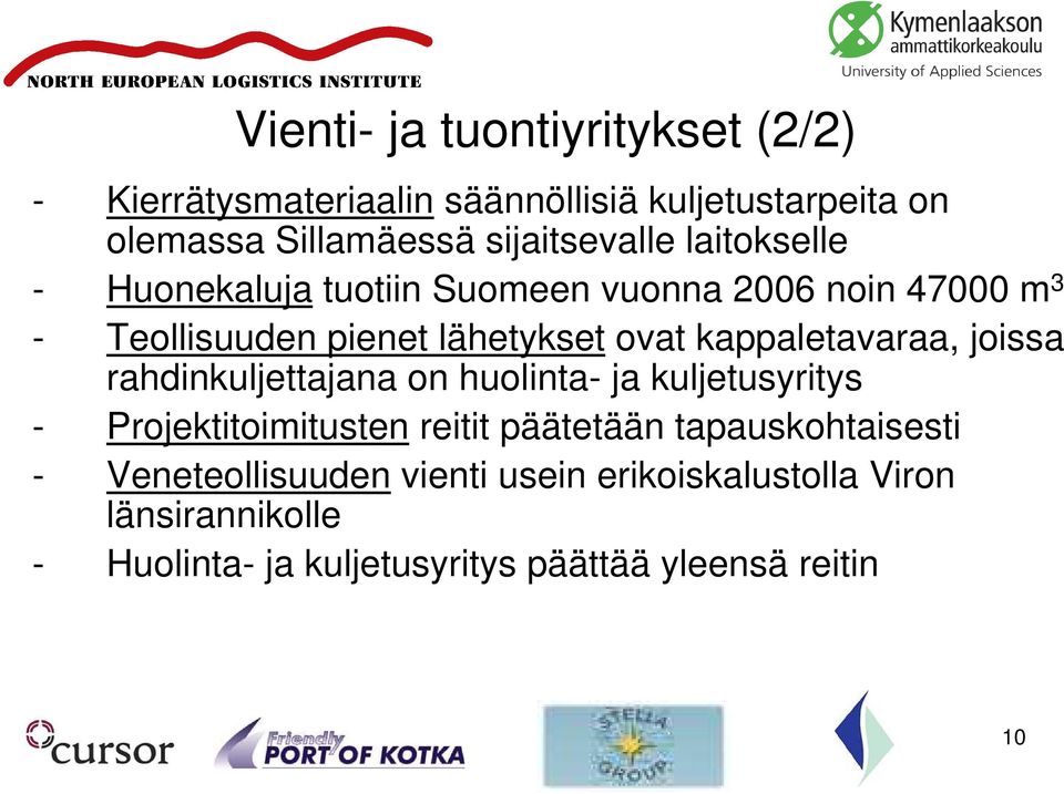 kappaletavaraa, joissa rahdinkuljettajana on huolinta- ja kuljetusyritys - Projektitoimitusten reitit päätetään