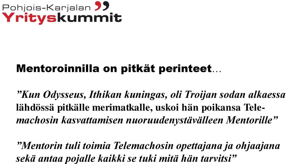 kasvattamisen nuoruudenystävälleen Mentorille Mentorin tuli toimia