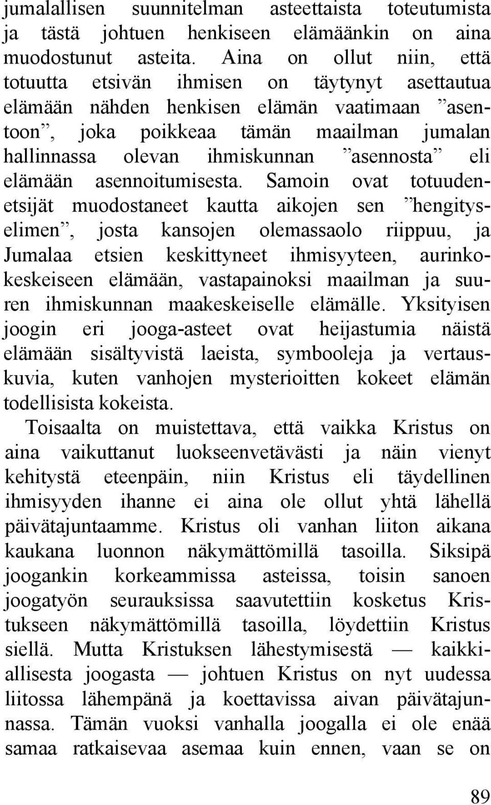 asennosta eli elämään asennoitumisesta.