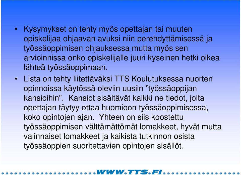 Lista on tehty liitettäväksi TTS Koulutuksessa nuorten opinnoissa käytössä oleviin uusiin työssäoppijan kansioihin.