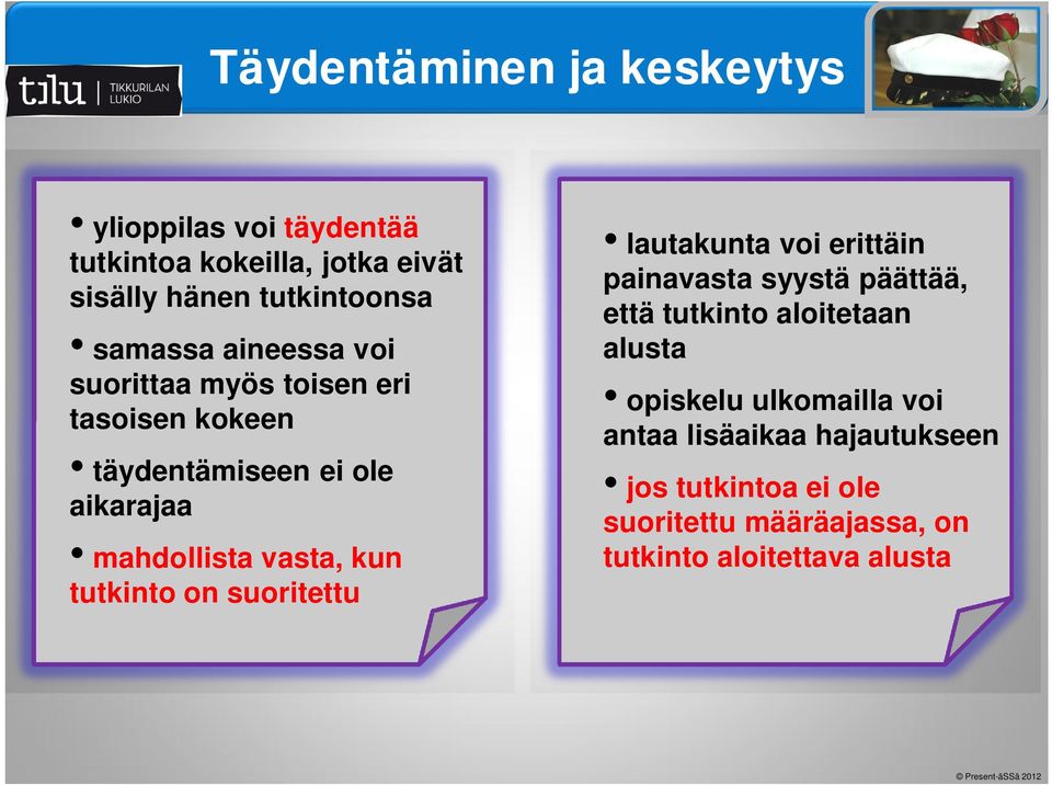 kun tutkinto on suoritettu lautakunta voi erittäin painavasta syystä päättää, että tutkinto aloitetaan alusta