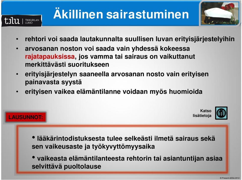 erityisen painavasta syystä erityisen vaikea elämäntilanne voidaan myös huomioida LAUSUNNOT: Katso lisätietoja lääkärintodistuksesta tulee