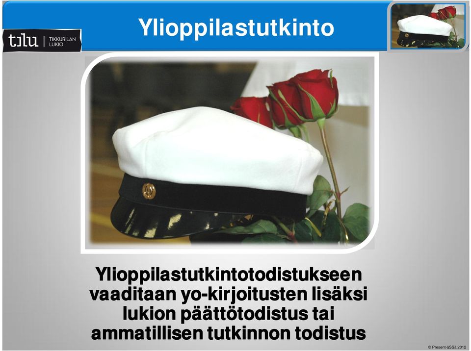 yo-kirjoitusten lisäksi lukion