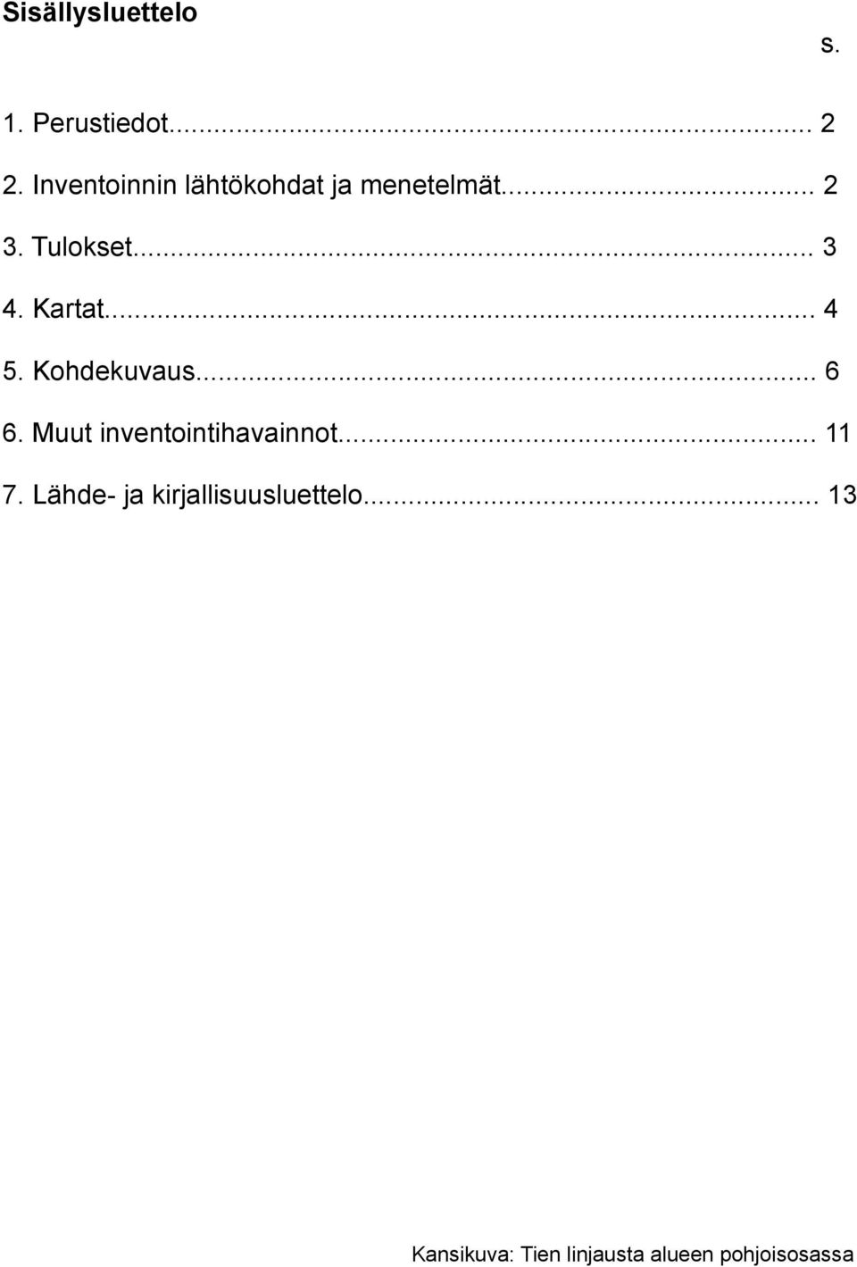 Kartat... 4 5. Kohdekuvaus... 6 6. Muut inventointihavainnot.