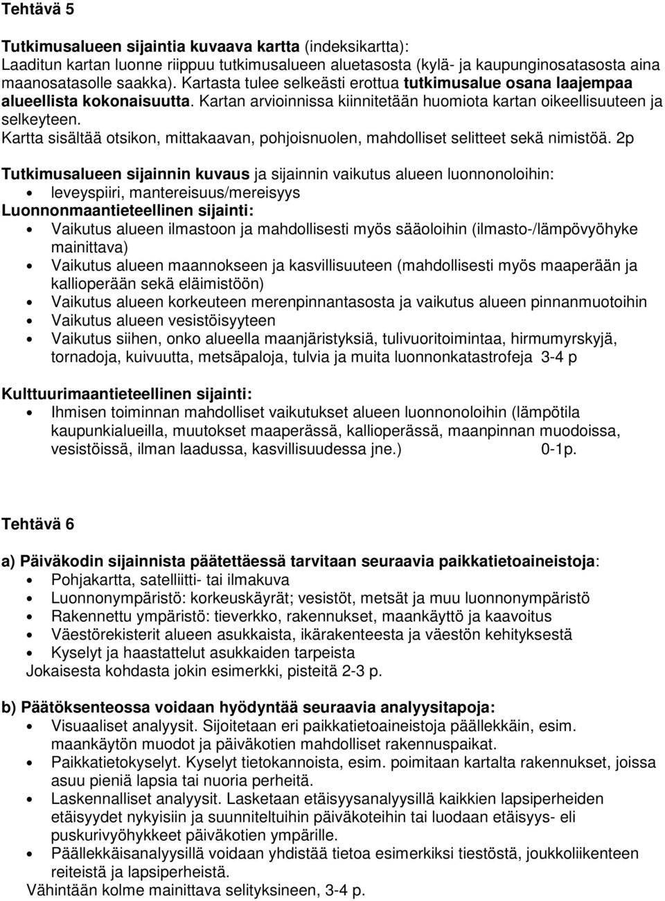 Kartta sisältää otsikon, mittakaavan, pohjoisnuolen, mahdolliset selitteet sekä nimistöä.