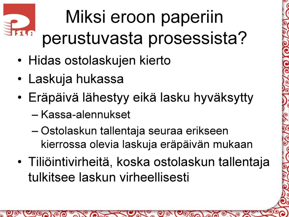 hyväksytty Kassa-alennukset Ostolaskun tallentaja seuraa erikseen kierrossa