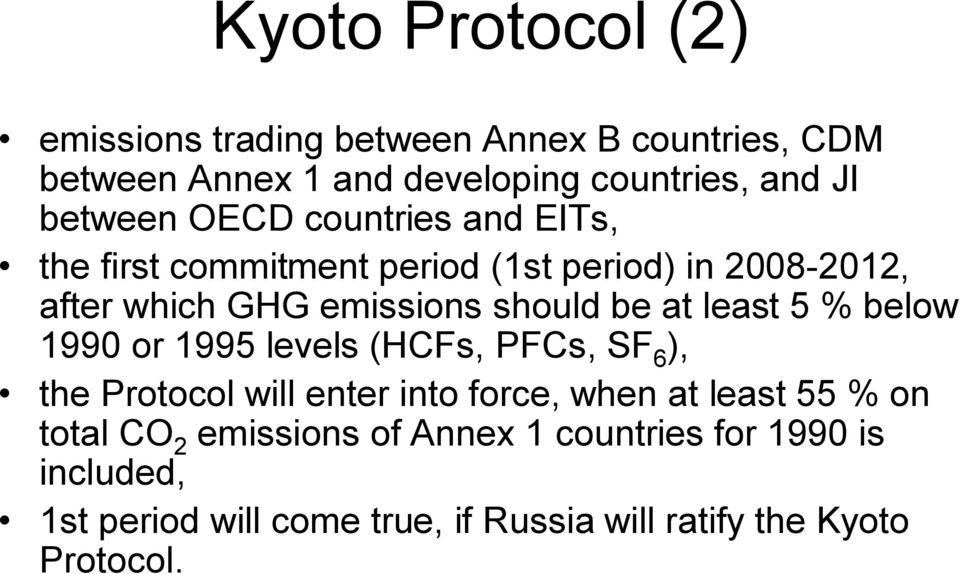 be at least 5 % below 1990 or 1995 levels (HCFs, PFCs, SF 6 ), the Protocol will enter into force, when at least 55 % on