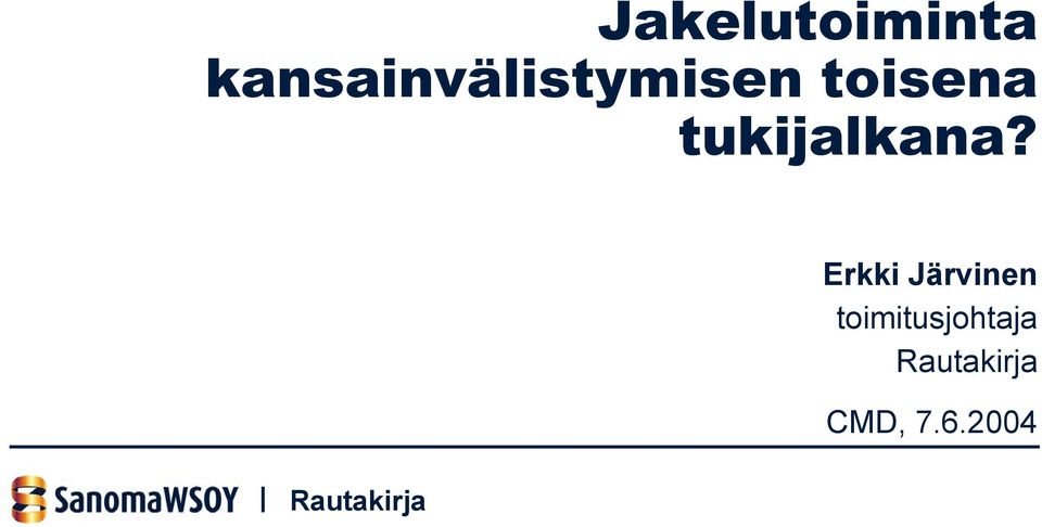 toisena tukijalkana?