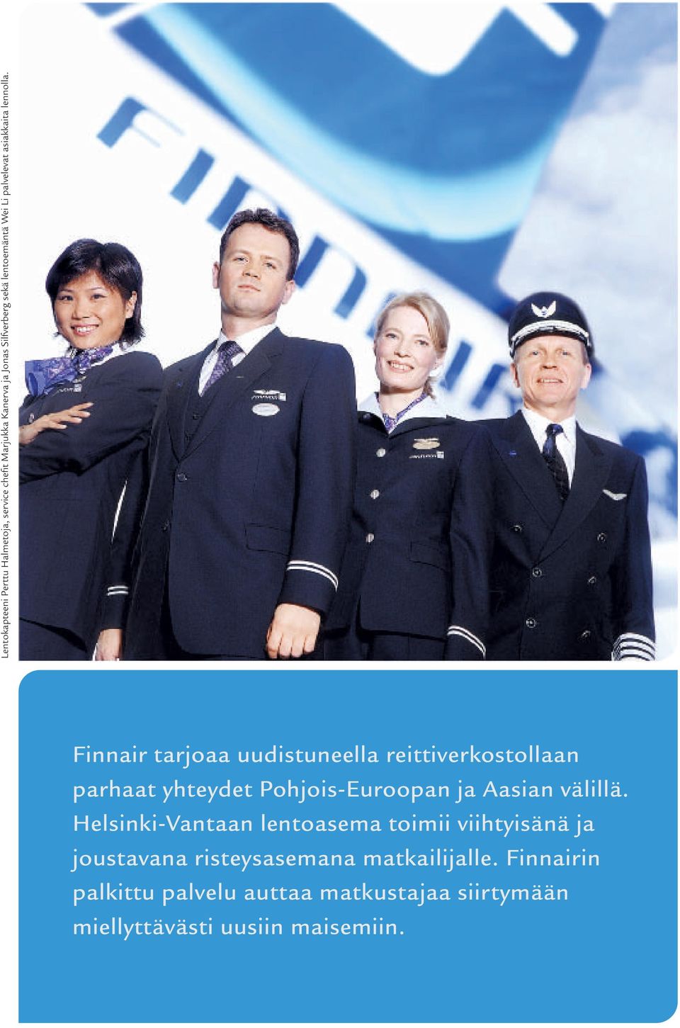 Finnair tarjoaa uudistuneella reittiverkostollaan parhaat yhteydet Pohjois-Euroopan ja Aasian välillä.