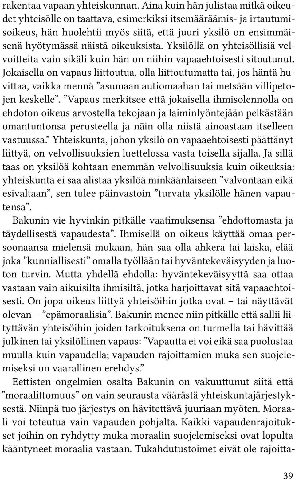 Yksilöllä on yhteisöllisiä velvoitteita vain sikäli kuin hän on niihin vapaaehtoisesti sitoutunut.