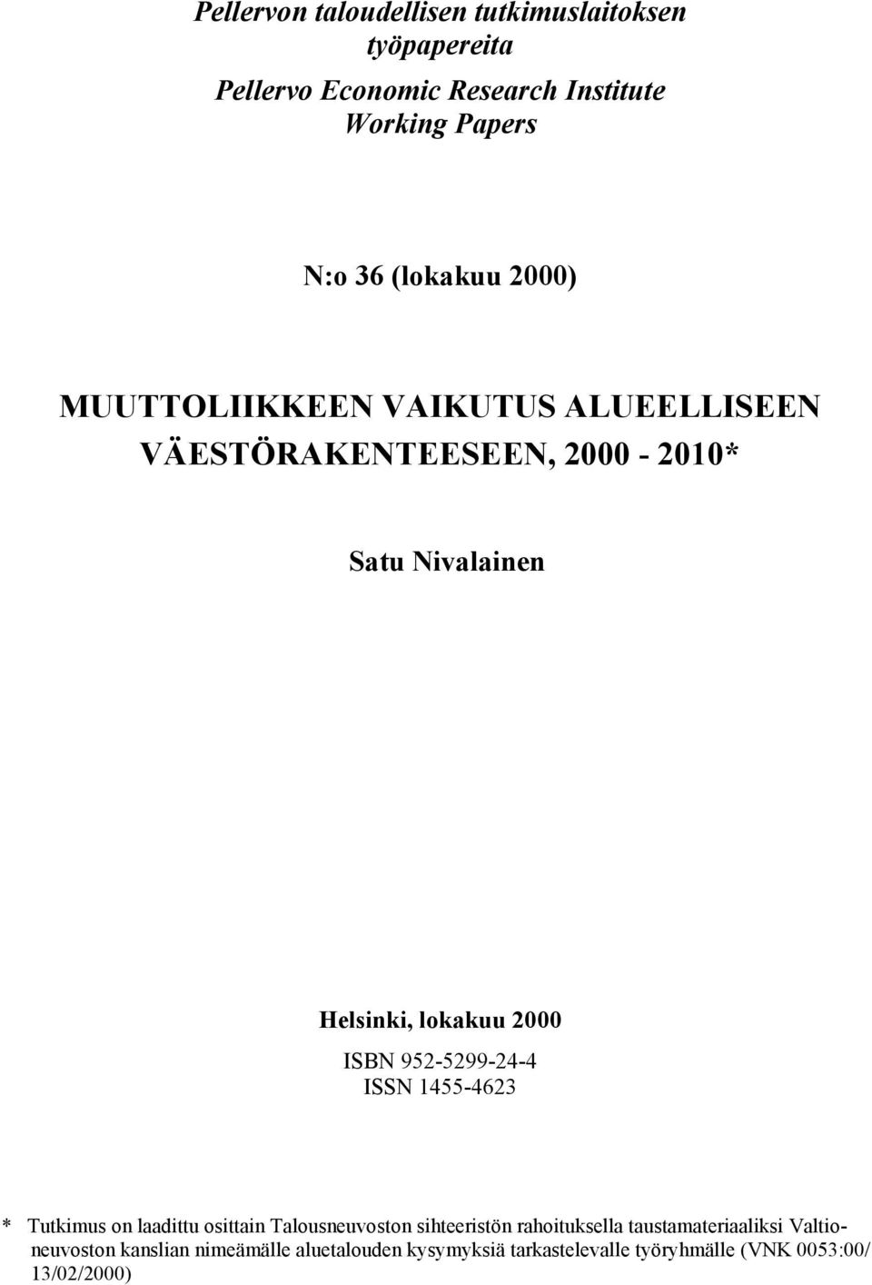 2000 ISBN 952-5299-24-4 ISSN 1455-4623 * Tutkimus on laadittu osittain Talousneuvoston sihteeristön rahoituksella