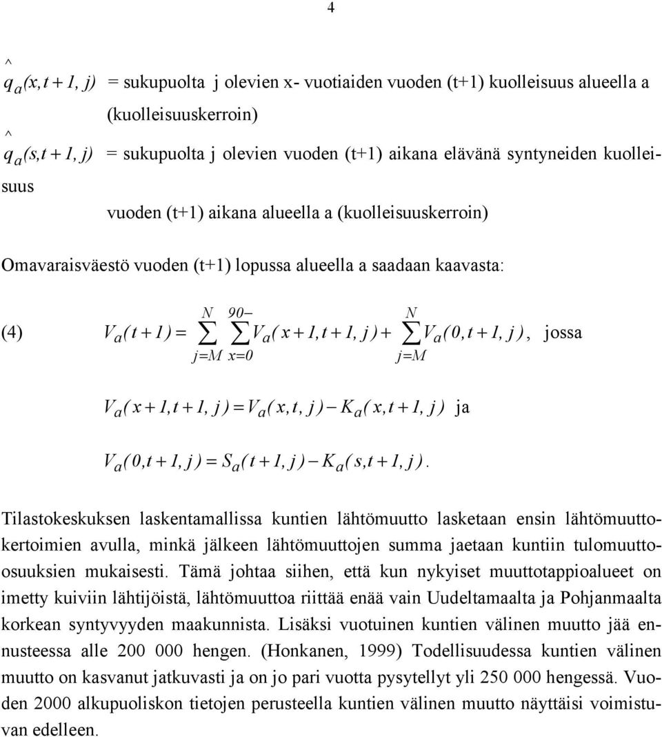 x + 1,t + 1, j ) + V V ( x + 1,t + 1, j ) = V ( x,t, j ) K ( x,t 1, j ) ja a a a + V (0,t + 1, j ) = S ( t + 1, j ) K ( s,t 1, j ).