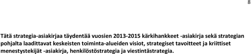 keskeisten toiminta-alueiden visiot, strategiset tavoitteet ja