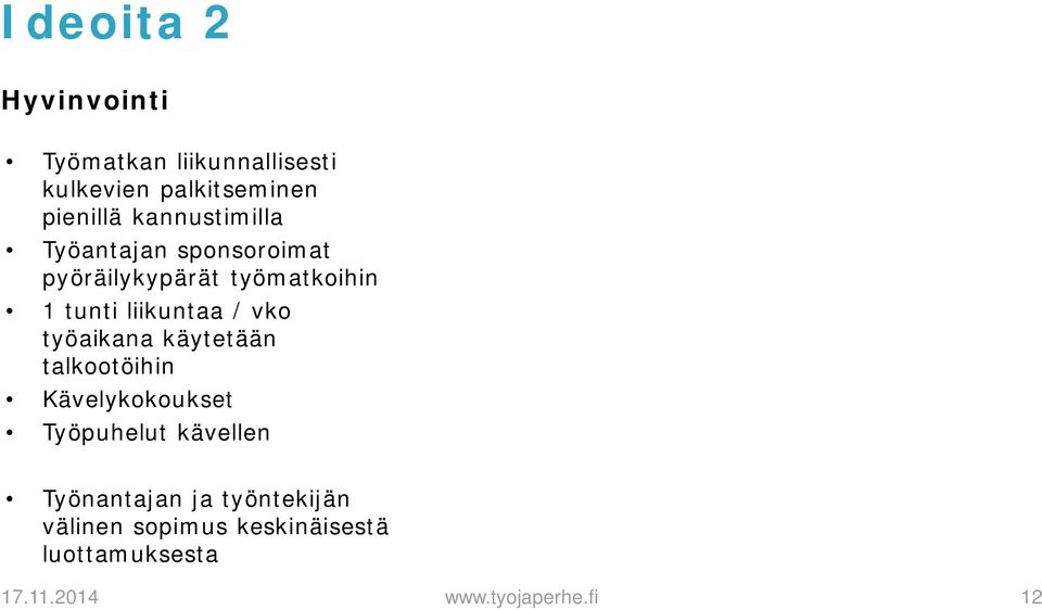 vko työaikana käytetään talkootöihin Kävelykokoukset Työpuhelut kävellen Työnantajan