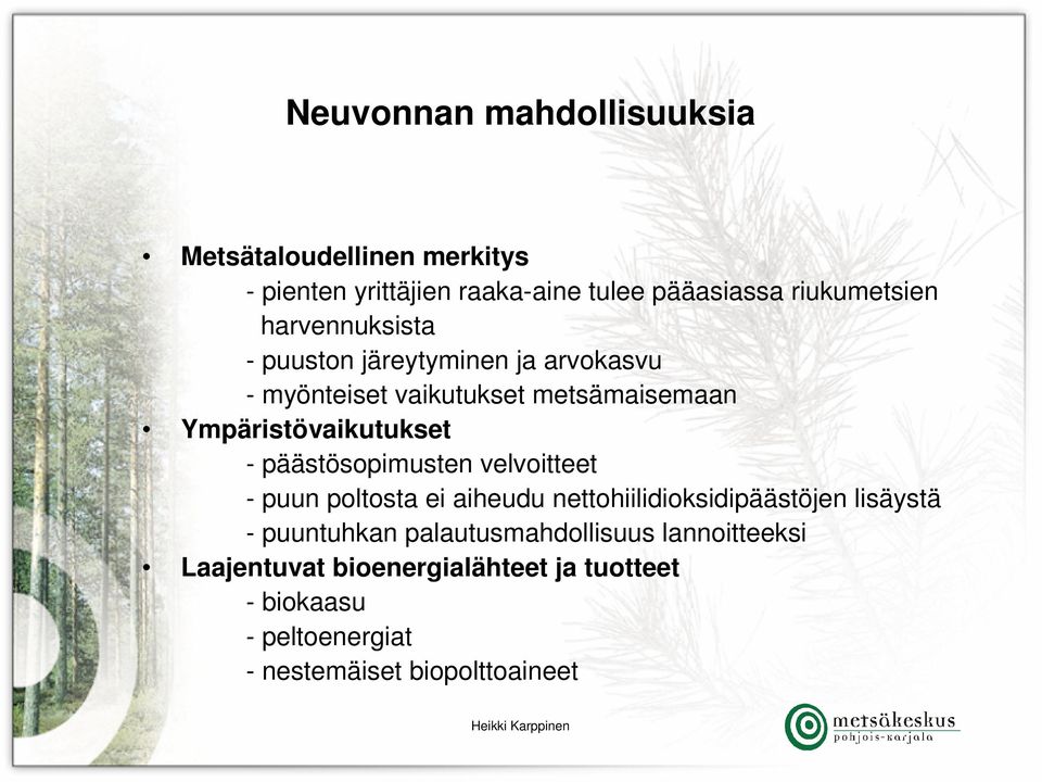 päästösopimusten velvoitteet - puun poltosta ei aiheudu nettohiilidioksidipäästöjen lisäystä - puuntuhkan