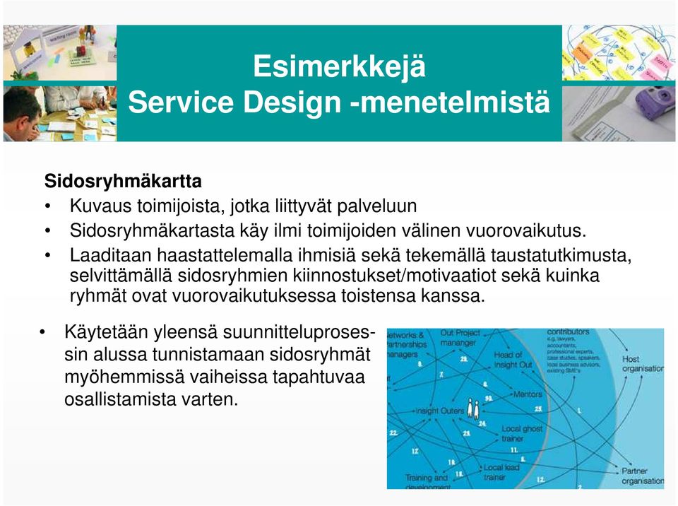 Laaditaan haastattelemalla ihmisiä sekä tekemällä taustatutkimusta, selvittämällä sidosryhmien