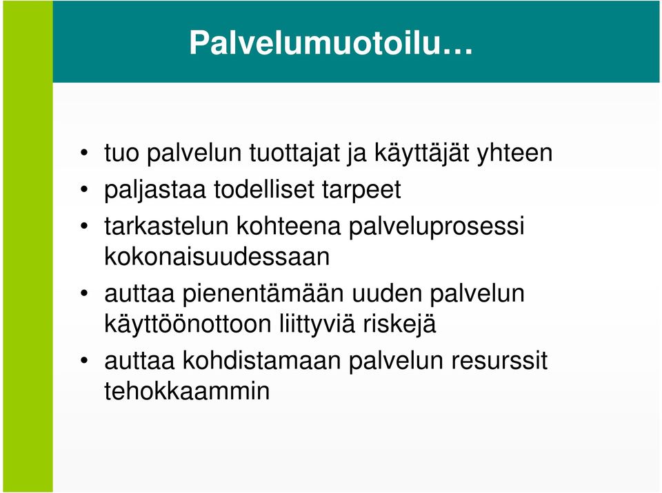 kokonaisuudessaan auttaa pienentämään uuden palvelun