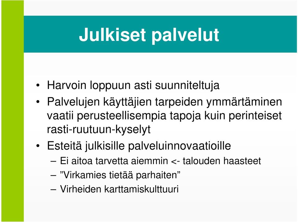 rasti-ruutuun-kyselyt Esteitä julkisille palveluinnovaatioille Ei aitoa