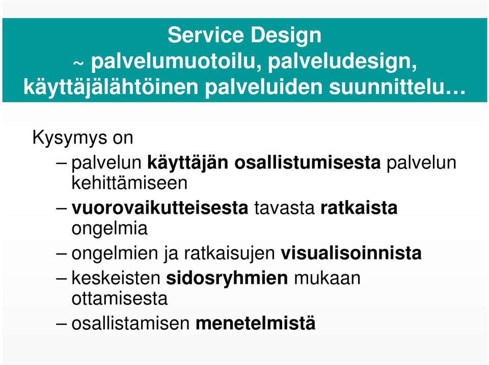 kehittämiseen vuorovaikutteisesta tavasta ratkaista ongelmia ongelmien ja