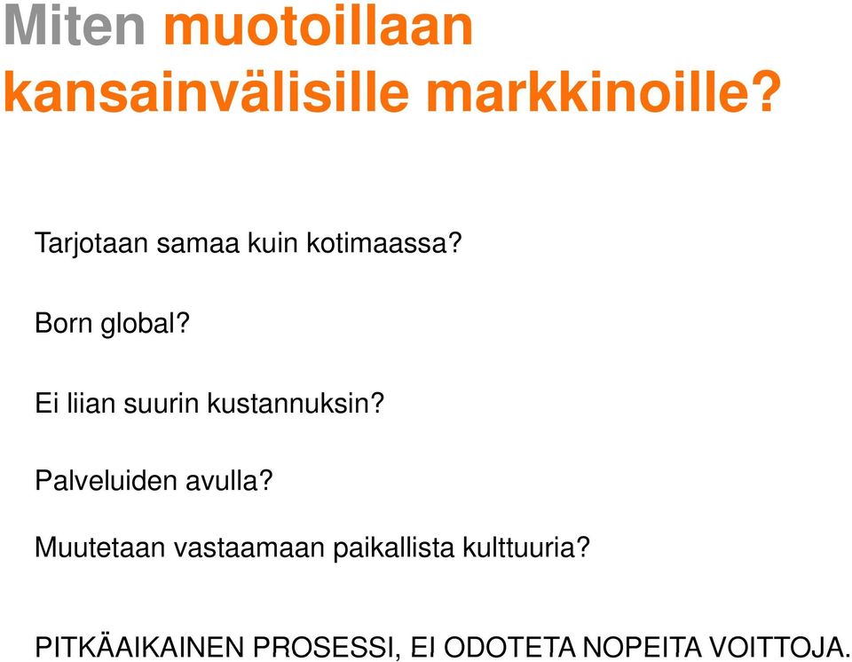 Ei liian suurin kustannuksin? Palveluiden avulla?