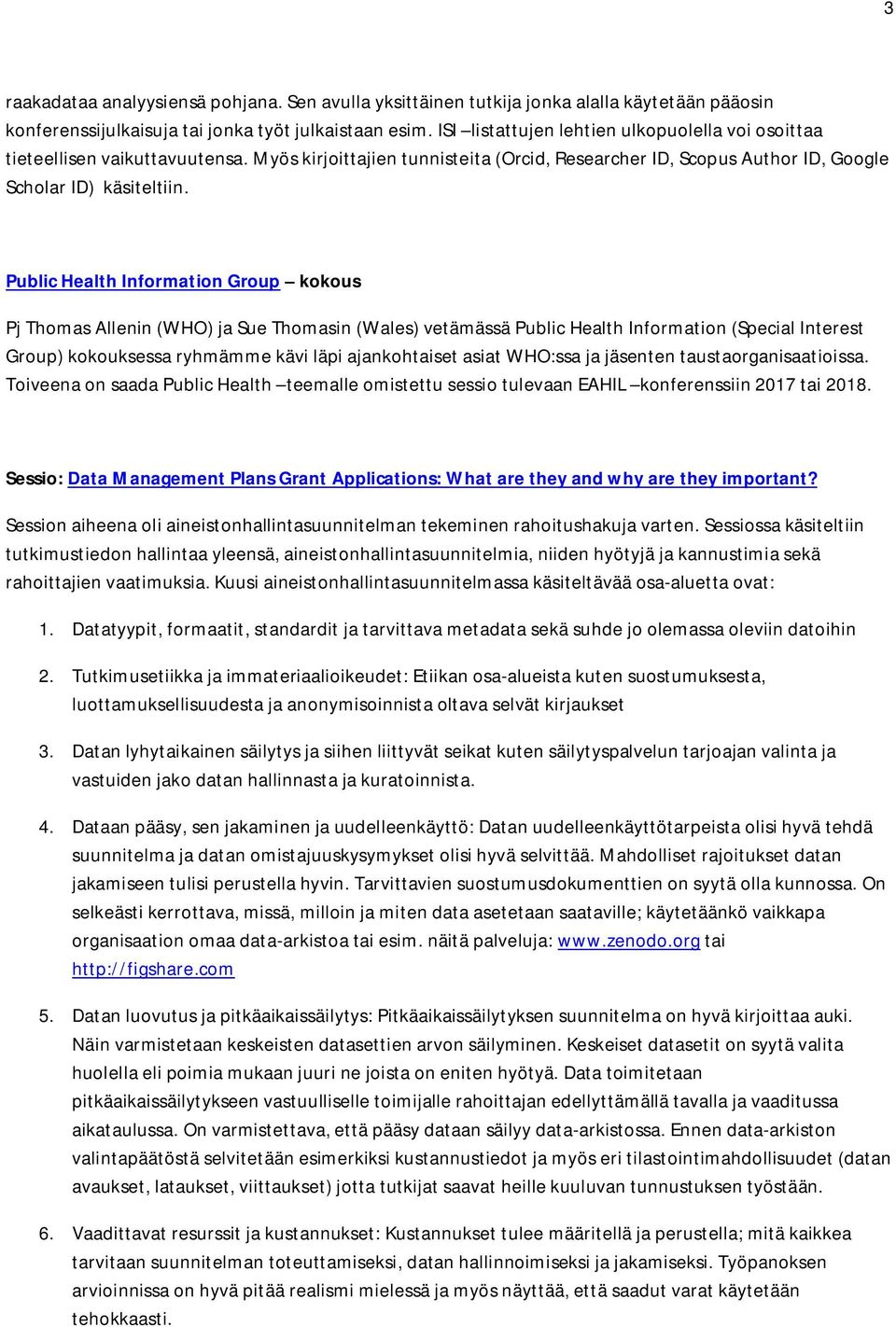 Public Health Information Group kokous Pj Thomas Allenin (WHO) ja Sue Thomasin (Wales) vetämässä Public Health Information (Special Interest Group) kokouksessa ryhmämme kävi läpi ajankohtaiset asiat