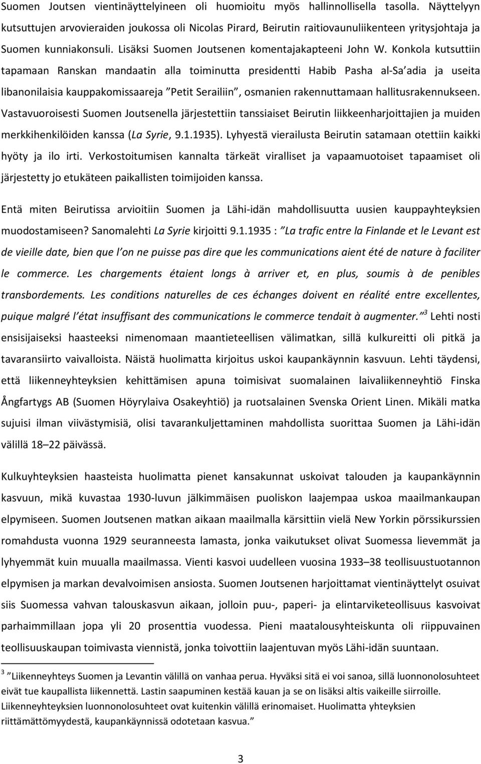 Konkola kutsuttiin tapamaan Ranskan mandaatin alla toiminutta presidentti Habib Pasha al-sa adia ja useita libanonilaisia kauppakomissaareja Petit Serailiin, osmanien rakennuttamaan