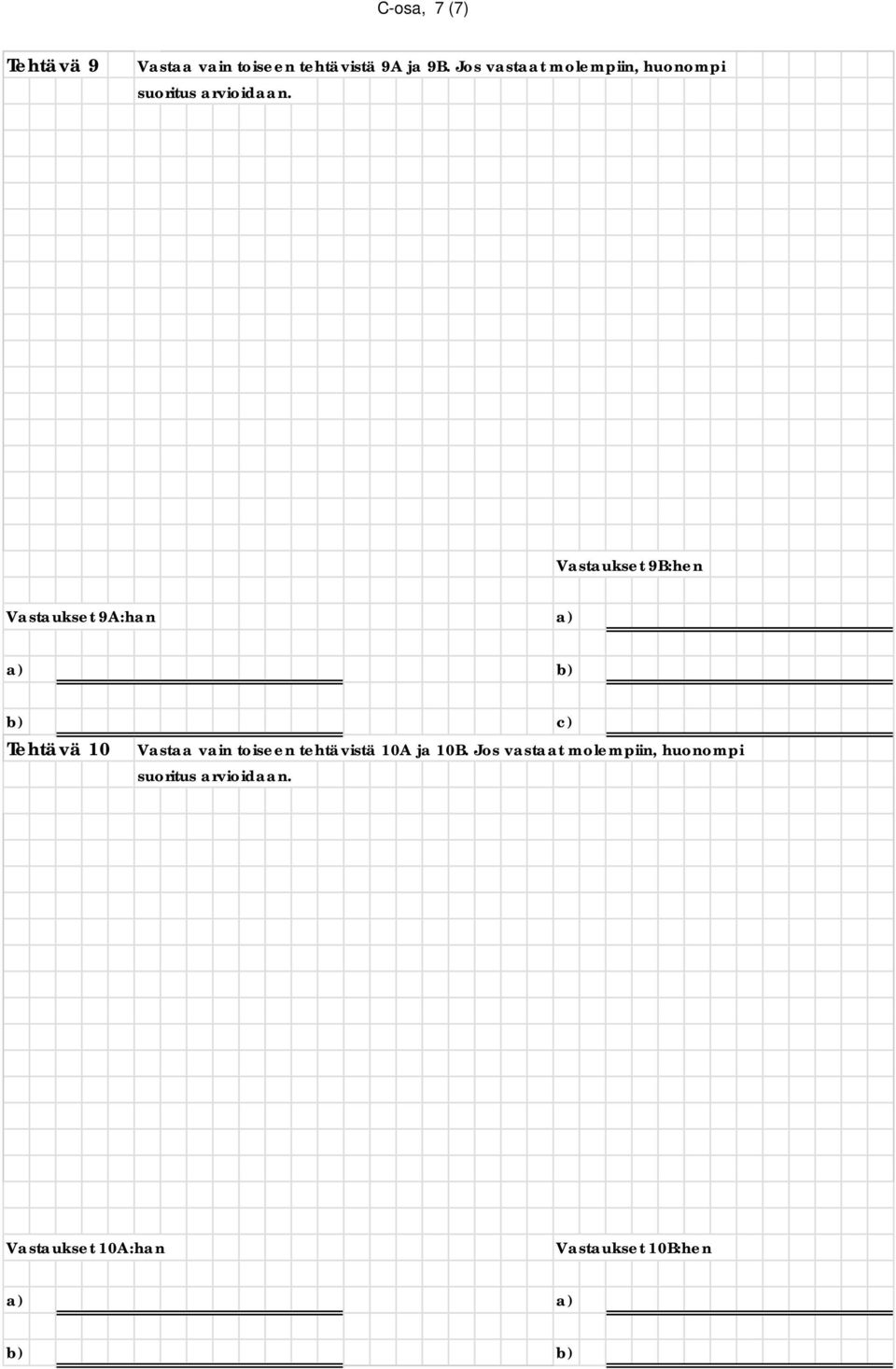 Vastaukset 9B:hen Vastaukset 9A:han a) a) b) b) c) Tehtävä 10 Vastaa vain