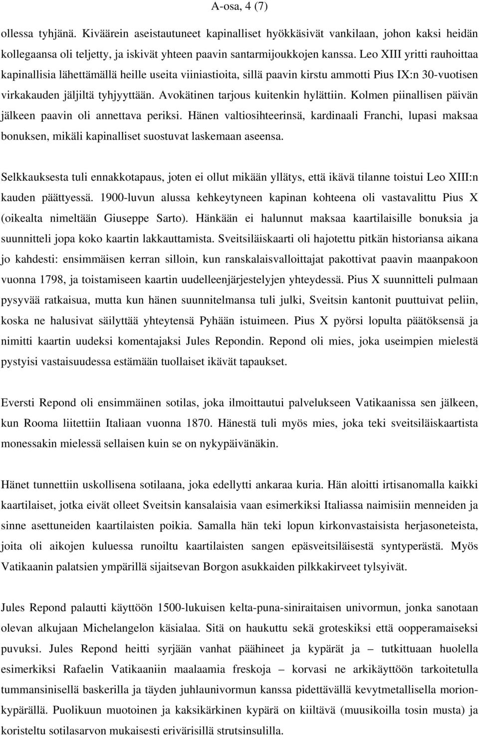 Avokätinen tarjous kuitenkin hylättiin. Kolmen piinallisen päivän jälkeen paavin oli annettava periksi.