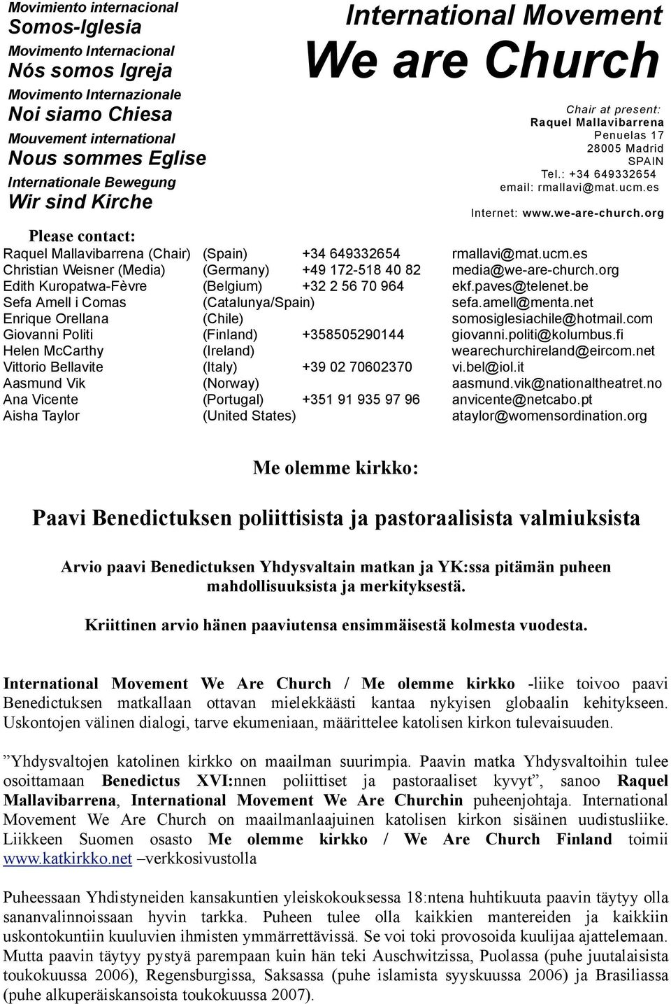 org Please contact: Raquel Mallavibarrena (Chair) (Spain) +34 649332654 rmallavi@mat.ucm.es Christian Weisner (Media) (Germany) +49 172-518 40 82 media@we-are-church.