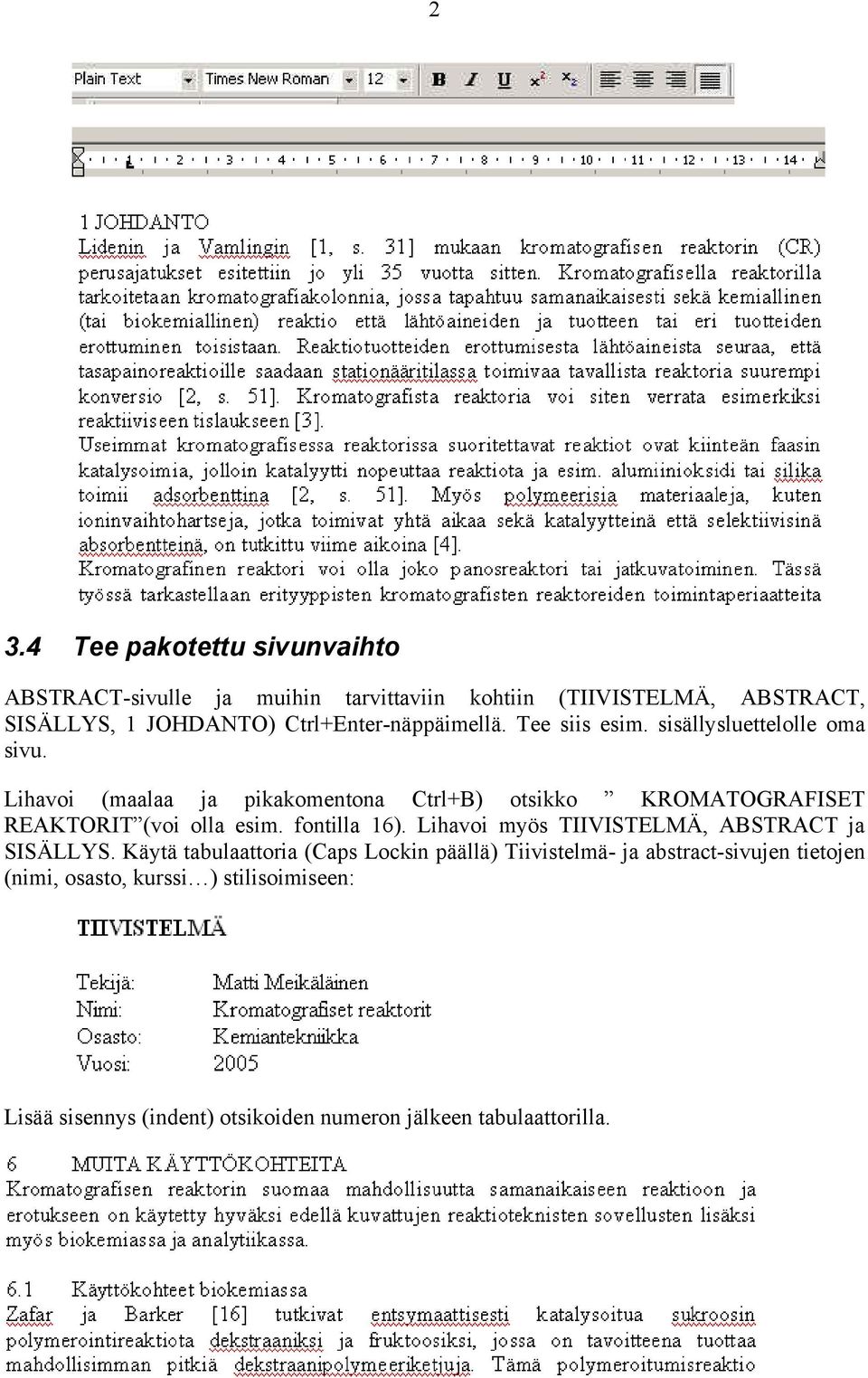 Lihavoi (maalaa ja pikakomentona Ctrl+B) otsikko KROMATOGRAFISET REAKTORIT (voi olla esim. fontilla 16).