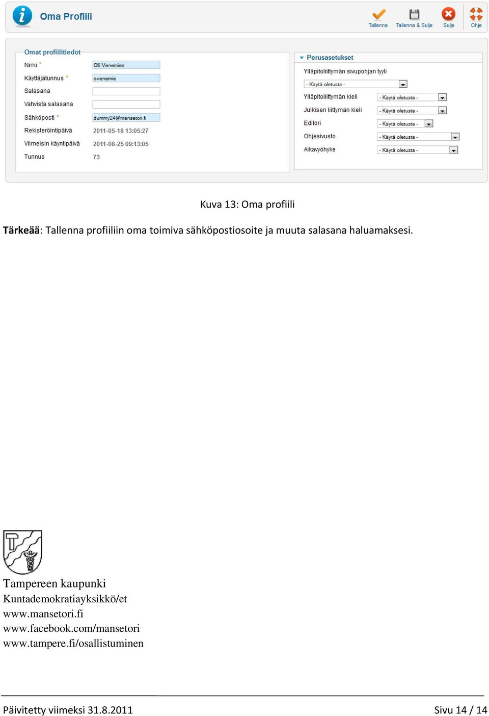 Tampereen kaupunki Kuntademokratiayksikkö/et www.mansetori.fi www.