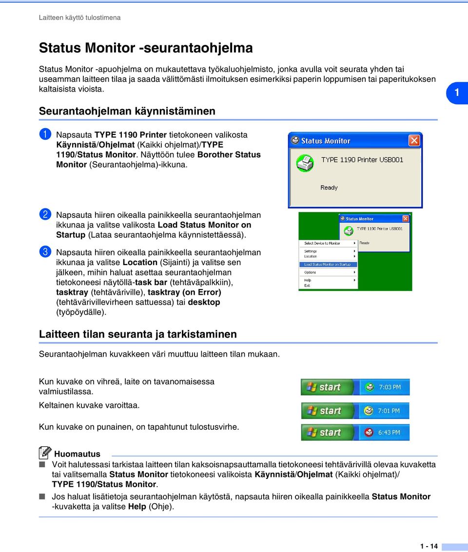 Seurantaohjelman käynnistäminen 1 1 Napsauta TYPE 1190 Printer tietokoneen valikosta Käynnistä/Ohjelmat (Kaikki ohjelmat)/type 1190/Status Monitor.