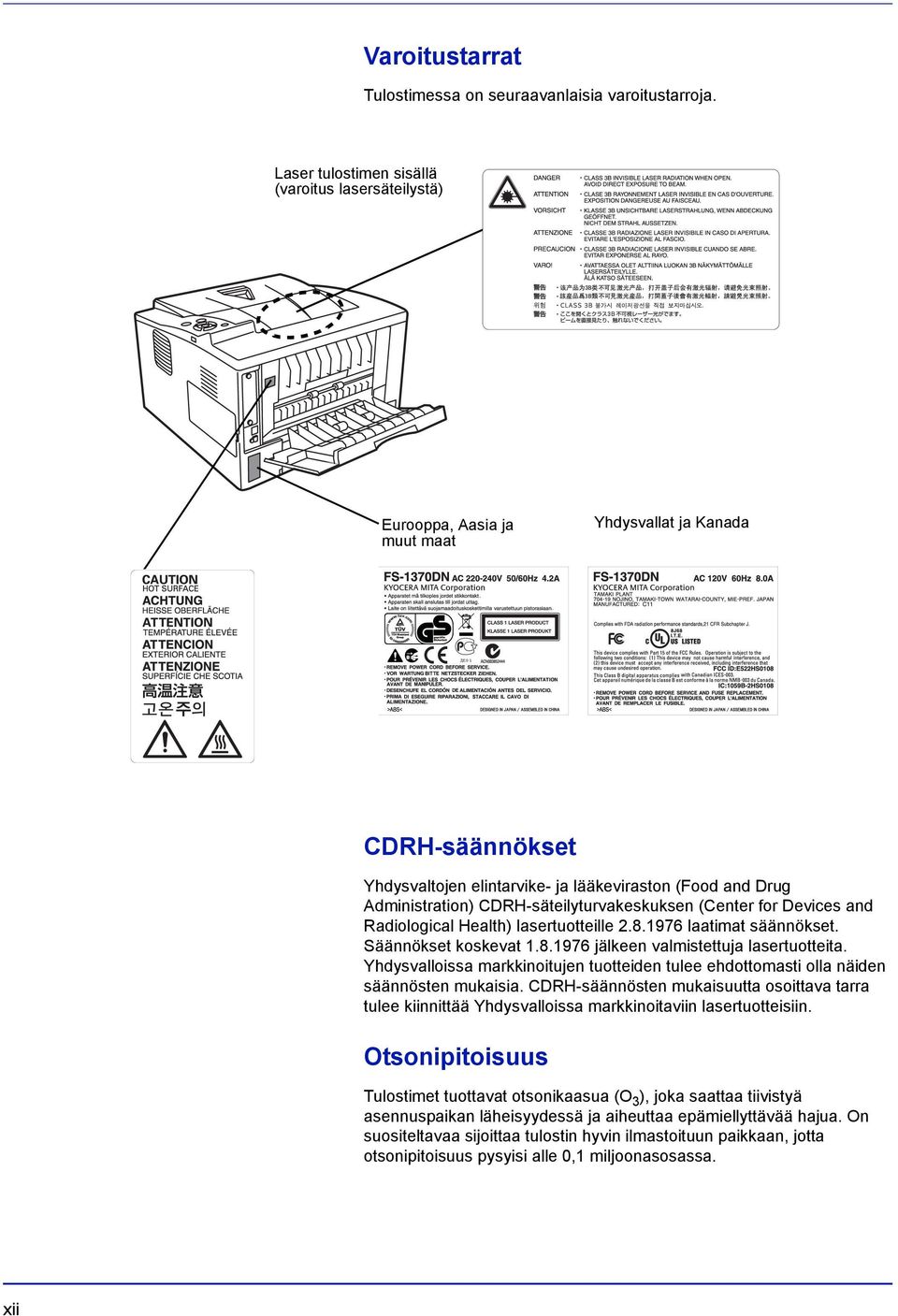 CDRH-säteilyturvakeskuksen (Center for Devices and Radiological Health) lasertuotteille 2.8.1976 laatimat säännökset. Säännökset koskevat 1.8.1976 jälkeen valmistettuja lasertuotteita.