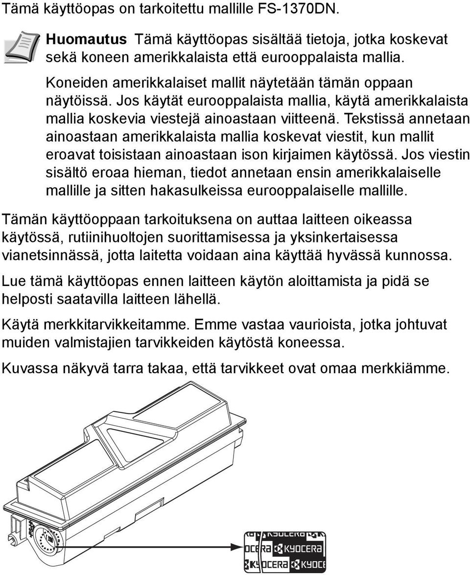 Tekstissä annetaan ainoastaan amerikkalaista mallia koskevat viestit, kun mallit eroavat toisistaan ainoastaan ison kirjaimen käytössä.