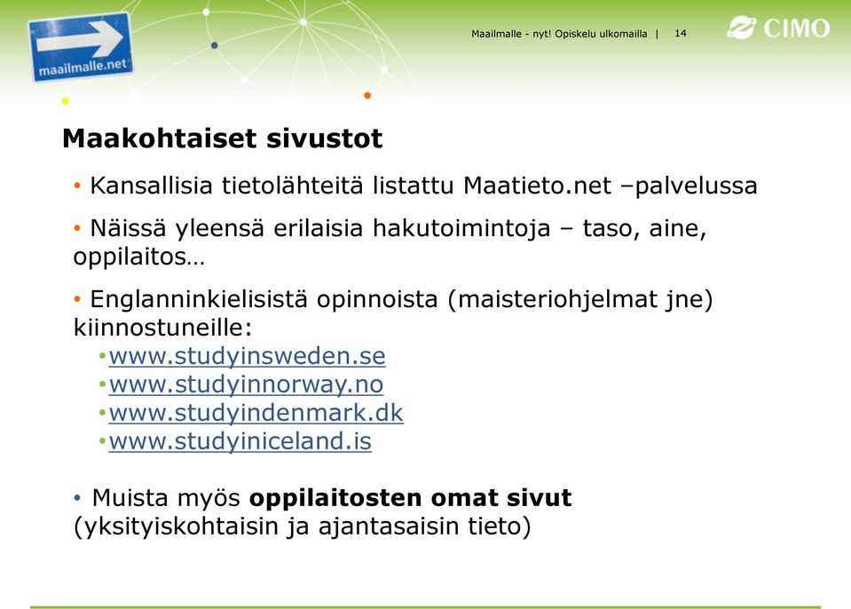 net palvelussa Näissä yleensä erilaisia hakutoimintoja taso, aine, oppilaitos Englanninkielisistä