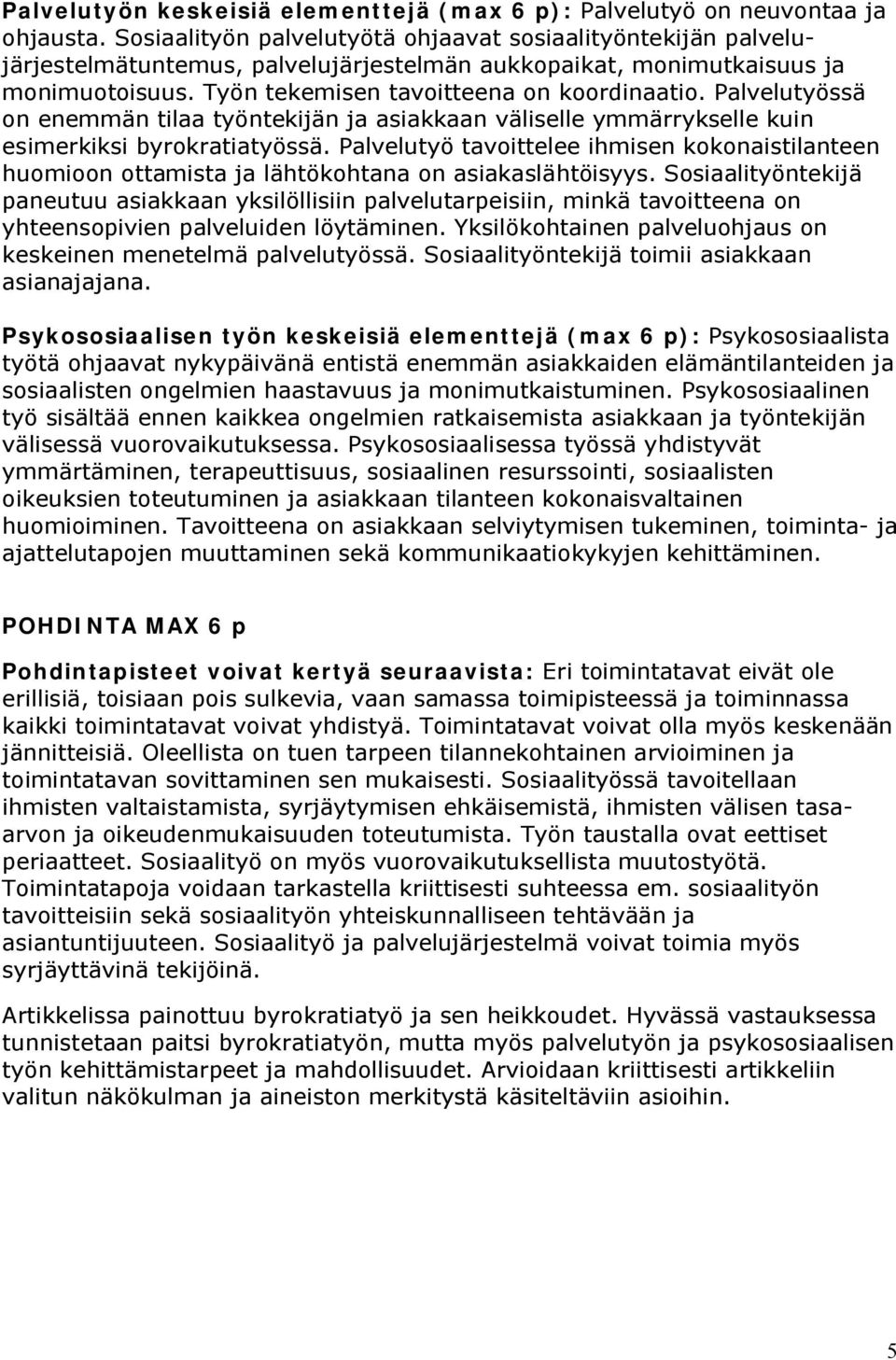 Palvelutyössä on enemmän tilaa työntekijän ja asiakkaan väliselle ymmärrykselle kuin esimerkiksi byrokratiatyössä.