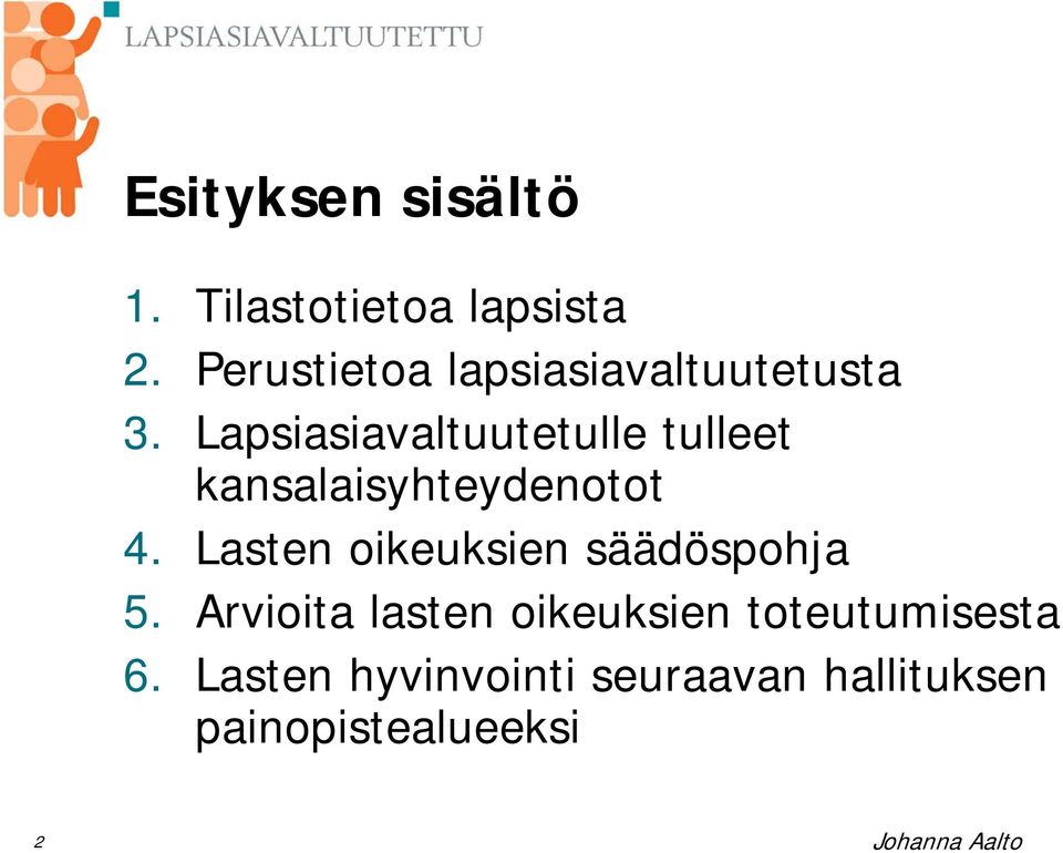 Lapsiasiavaltuutetulle tulleet kansalaisyhteydenotot 4.